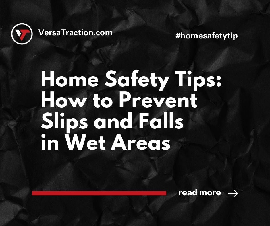 Home Safety Tips: How to Prevent Slips and Falls in Wet Areas