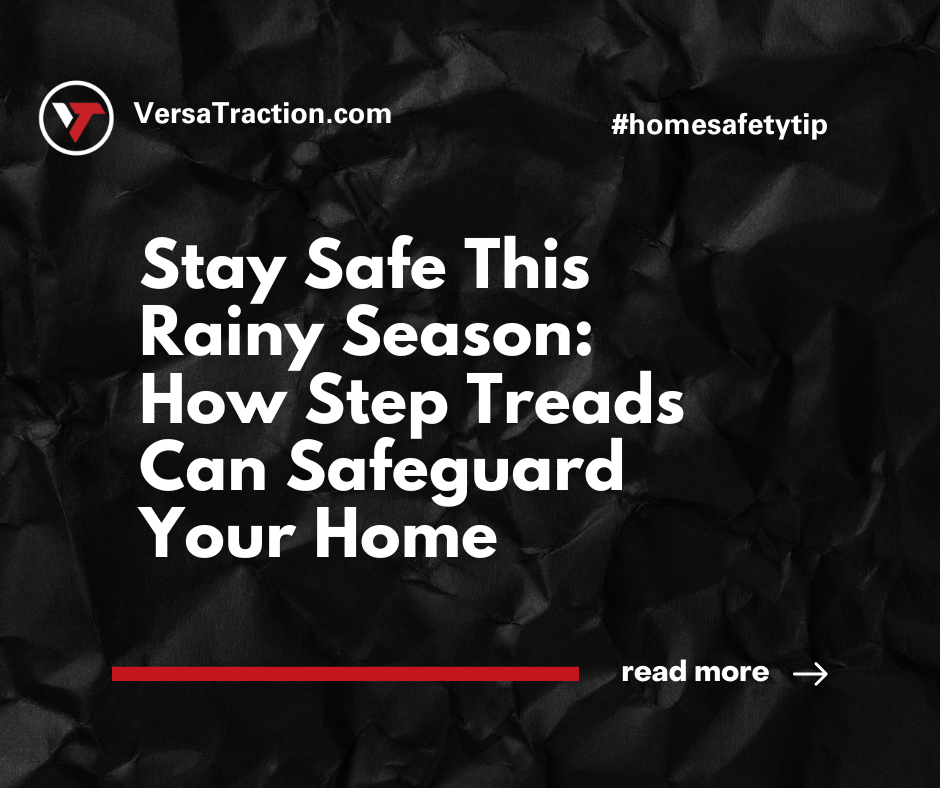 Stay Safe This Rainy Season: How Step Treads Can Safeguard Your Home